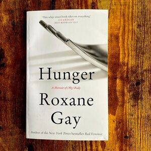 Hunger: A Memoir of (My) Body
By Roxane Gay